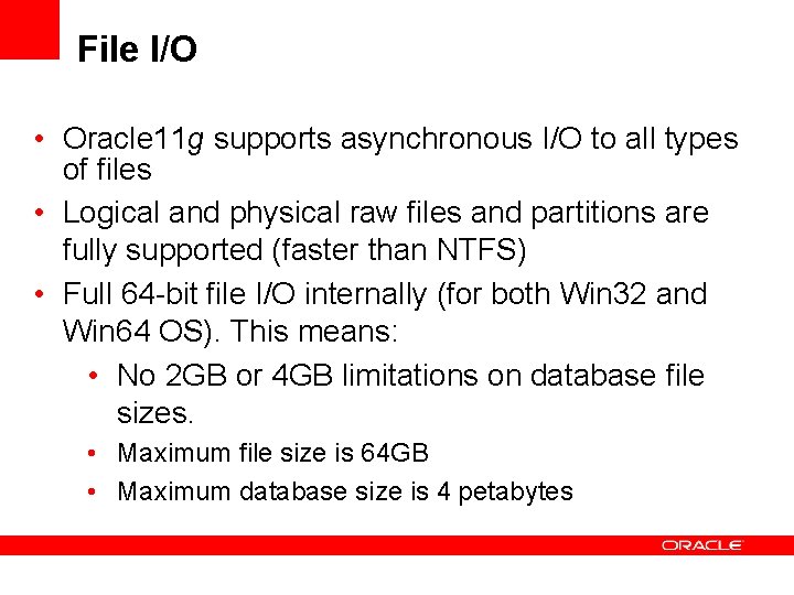 File I/O • Oracle 11 g supports asynchronous I/O to all types of files File I/O • Oracle 11 g supports asynchronous I/O to all types of files