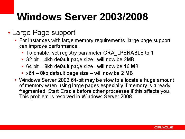 Windows Server 2003/2008 • Large Page support • For instances with large memory requirements, Windows Server 2003/2008 • Large Page support • For instances with large memory requirements,