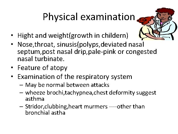 Physical examination • Hight and weight(growth in childern) • Nose, throat, sinusis(polyps, deviated nasal