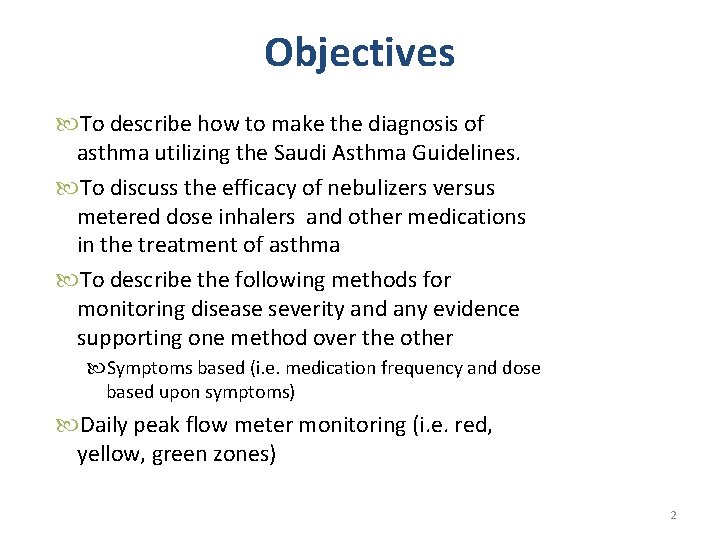 Objectives To describe how to make the diagnosis of asthma utilizing the Saudi Asthma