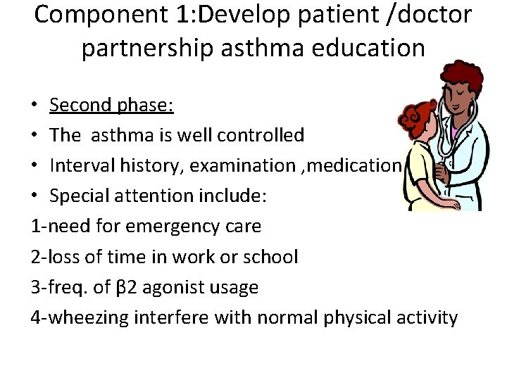 Component 1: Develop patient /doctor partnership asthma education • Second phase: • The asthma