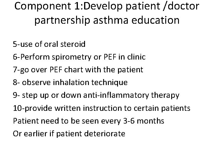 Component 1: Develop patient /doctor partnership asthma education 5 -use of oral steroid 6
