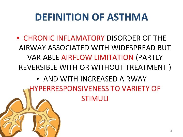 DEFINITION OF ASTHMA • CHRONIC INFLAMATORY DISORDER OF THE AIRWAY ASSOCIATED WITH WIDESPREAD BUT
