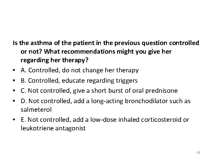 Is the asthma of the patient in the previous question controlled or not? What