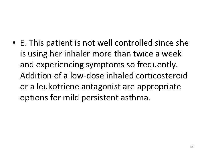  • E. This patient is not well controlled since she is using her