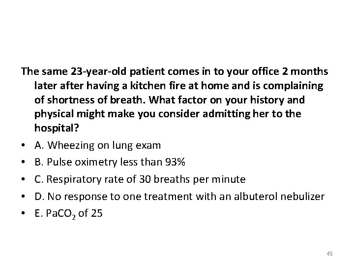 The same 23 -year-old patient comes in to your office 2 months later after