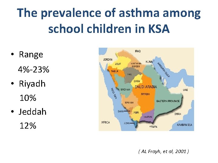 The prevalence of asthma among school children in KSA • Range 4%-23% • Riyadh