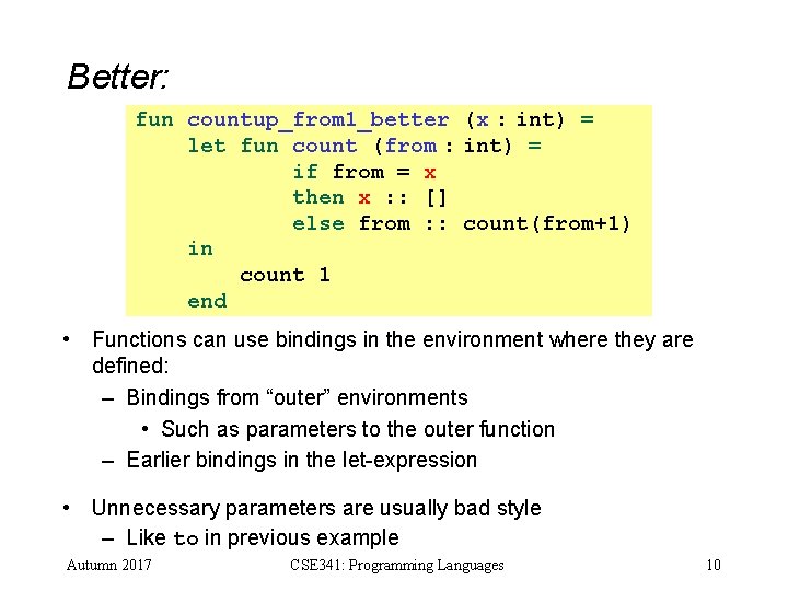 Better: fun countup_from 1_better (x : int) = let fun count (from : int) Better: fun countup_from 1_better (x : int) = let fun count (from : int)