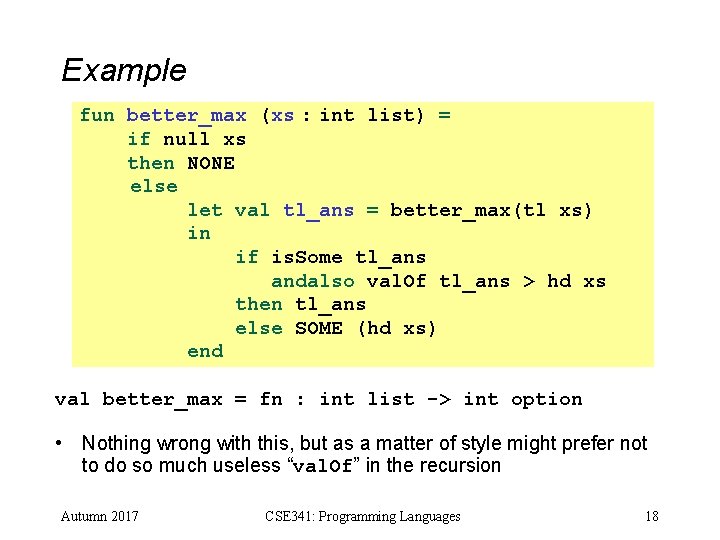 Example fun better_max (xs : int list) = if null xs then NONE else Example fun better_max (xs : int list) = if null xs then NONE else