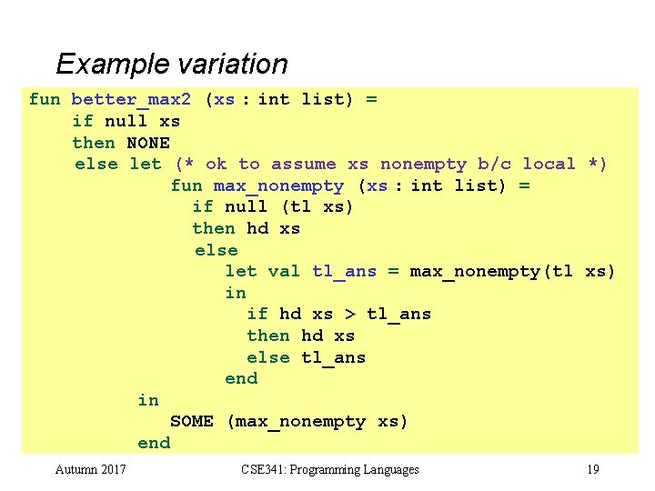 Example variation fun better_max 2 (xs : int list) = if null xs then Example variation fun better_max 2 (xs : int list) = if null xs then