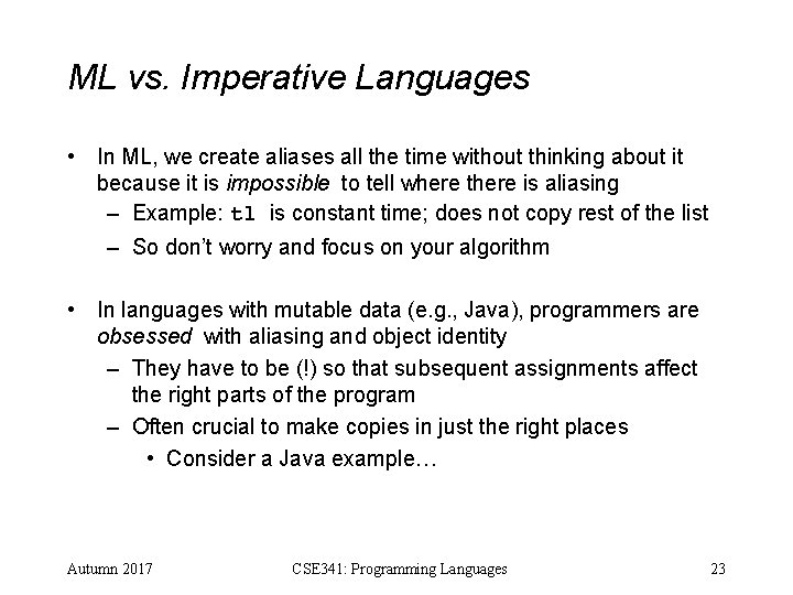 ML vs. Imperative Languages • In ML, we create aliases all the time without ML vs. Imperative Languages • In ML, we create aliases all the time without