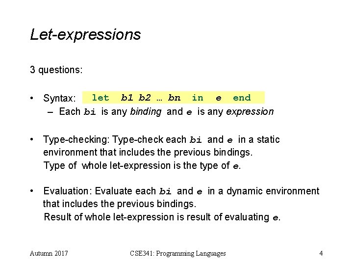 Let-expressions 3 questions: let b 1 b 2 … bn in e end • Let-expressions 3 questions: let b 1 b 2 … bn in e end •