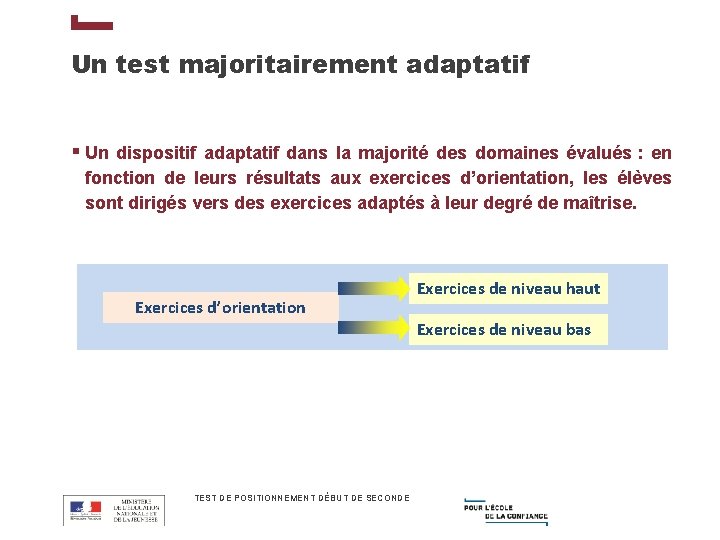 Un test majoritairement adaptatif § Un dispositif adaptatif dans la majorité des domaines évalués
