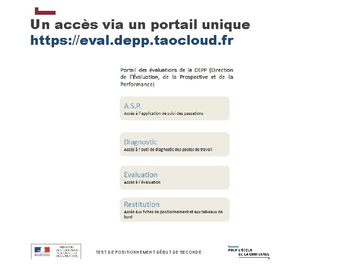 Un accès via un portail unique https: //eval. depp. taocloud. fr TEST DE POSITIONNEMENT