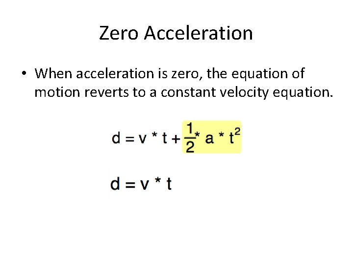 Zero Acceleration • When acceleration is zero, the equation of motion reverts to a