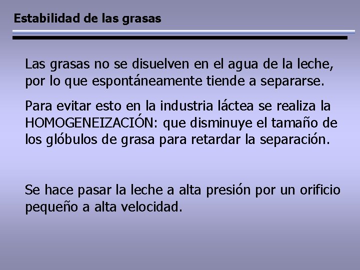 Estabilidad de las grasas Las grasas no se disuelven en el agua de la
