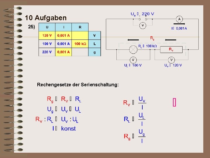 10 Aufgaben 25) Rechengesetze der Serienschaltung: 
