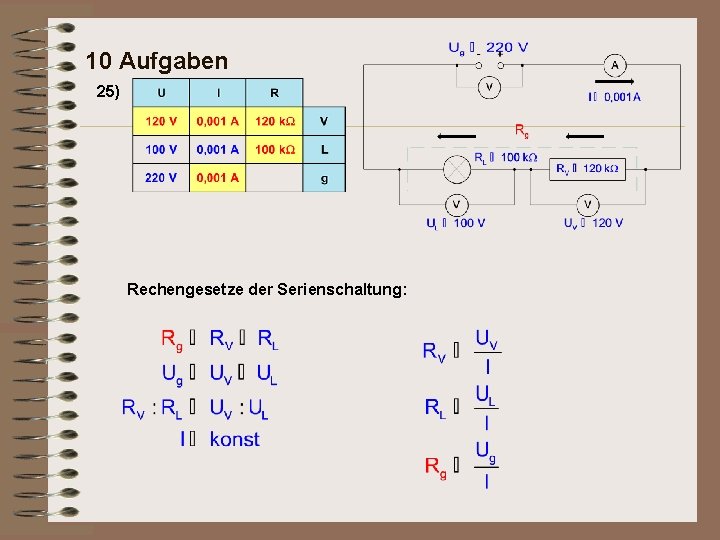 10 Aufgaben 25) Rechengesetze der Serienschaltung: 