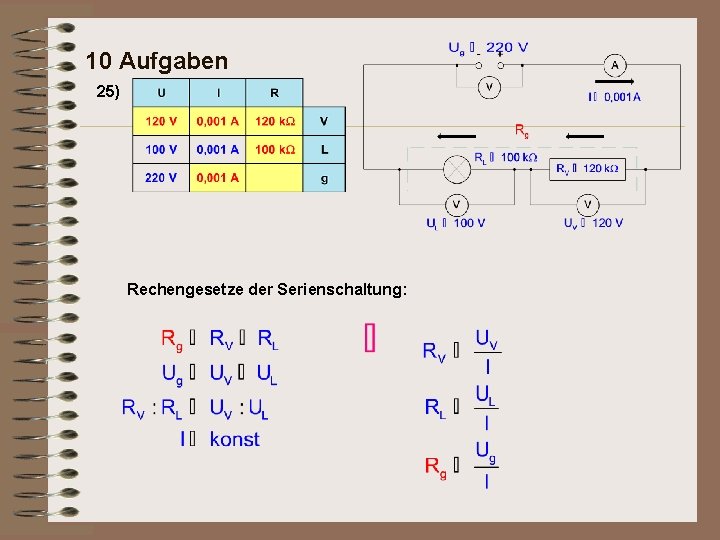 10 Aufgaben 25) Rechengesetze der Serienschaltung: 