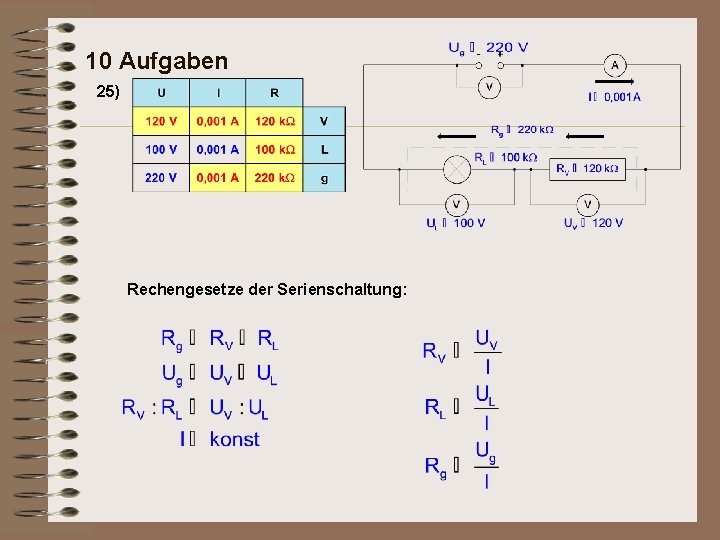 10 Aufgaben 25) Rechengesetze der Serienschaltung: 