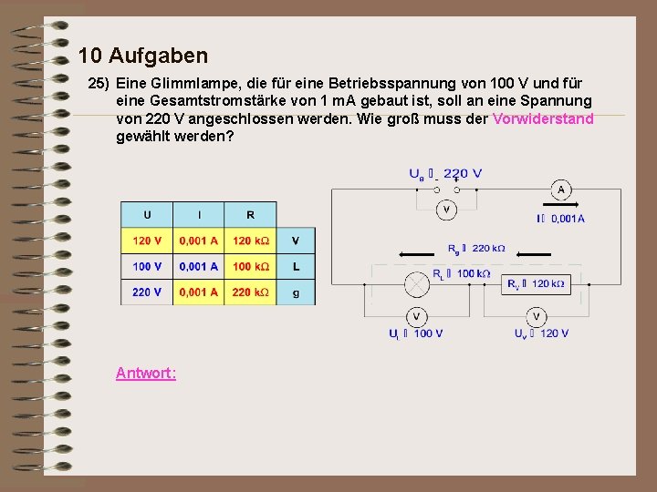 10 Aufgaben 25) Eine Glimmlampe, die für eine Betriebsspannung von 100 V und für