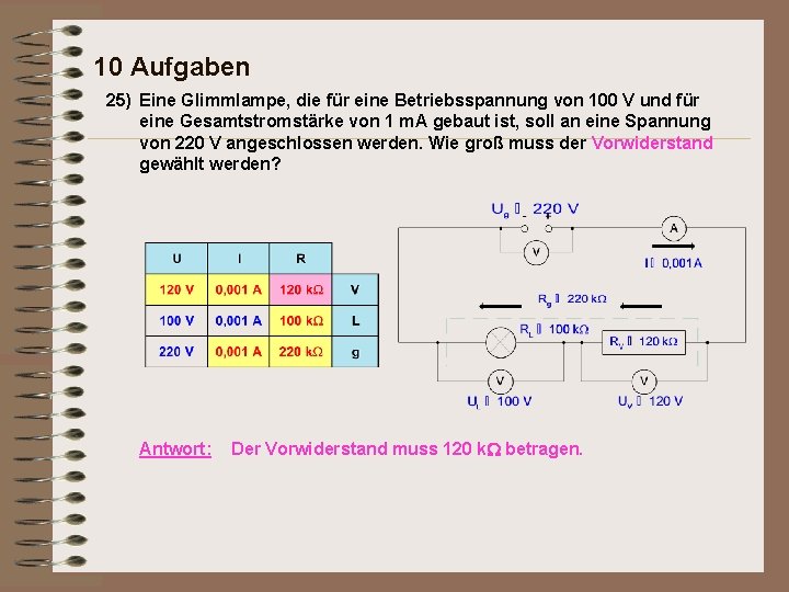 10 Aufgaben 25) Eine Glimmlampe, die für eine Betriebsspannung von 100 V und für