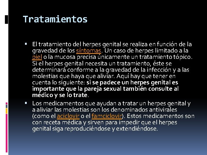 Tratamientos El tratamiento del herpes genital se realiza en función de la gravedad de