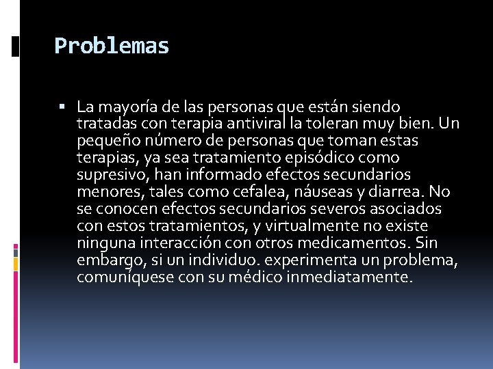 Problemas La mayoría de las personas que están siendo tratadas con terapia antiviral la