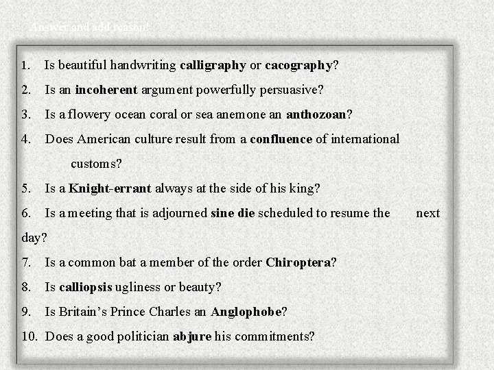Answer and add reason! 1. Is beautiful handwriting calligraphy or cacography? 2. Is an