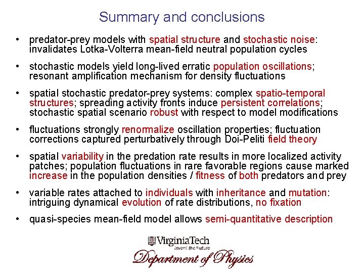 Summary and conclusions • predator-prey models with spatial structure and stochastic noise: invalidates Lotka-Volterra