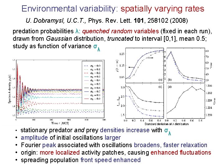 Environmental variability: spatially varying rates U. Dobramysl, U. C. T. , Phys. Rev. Lett.