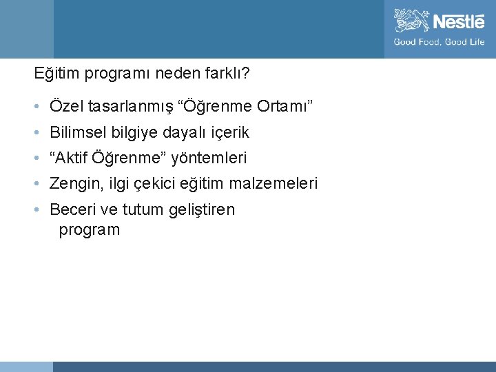 Eğitim programı neden farklı? • Özel tasarlanmış “Öğrenme Ortamı” • Bilimsel bilgiye dayalı içerik