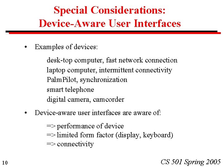 Special Considerations: Device-Aware User Interfaces • Examples of devices: desk-top computer, fast network connection