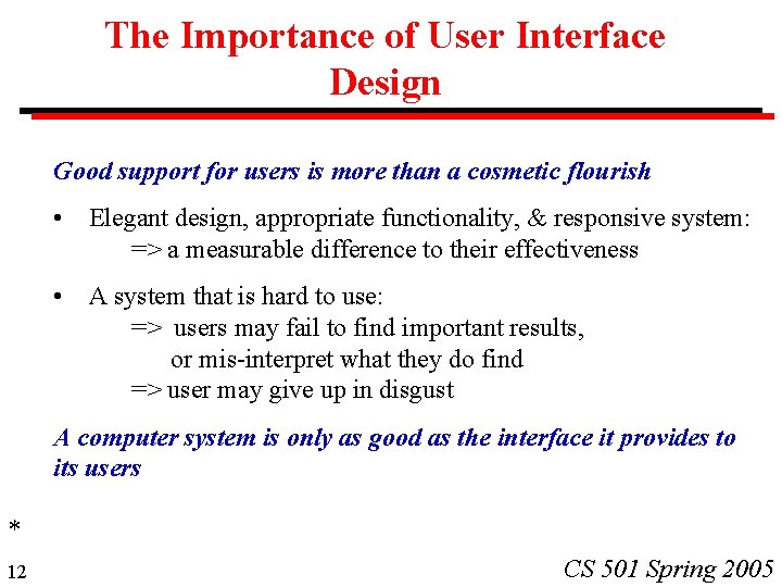 The Importance of User Interface Design Good support for users is more than a