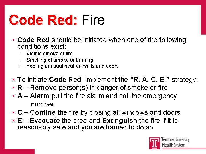 Code Red: Fire • Code Red should be initiated when one of the following