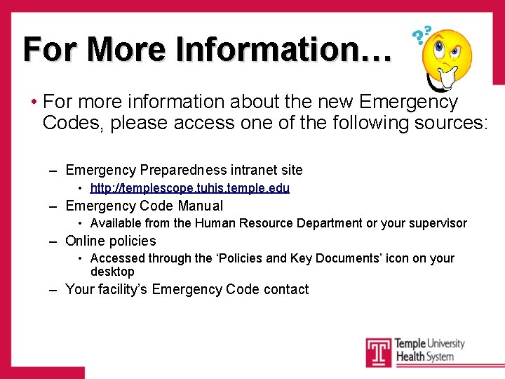 For More Information… • For more information about the new Emergency Codes, please access