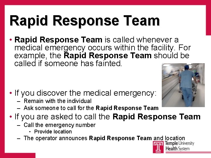 Rapid Response Team • Rapid Response Team is called whenever a medical emergency occurs