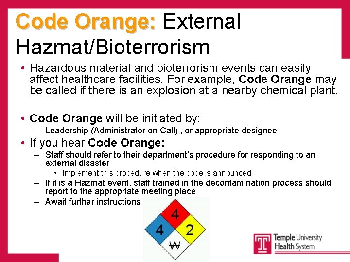 Code Orange: External Hazmat/Bioterrorism • Hazardous material and bioterrorism events can easily affect healthcare