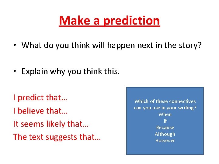 Make a prediction • What do you think will happen next in the story?