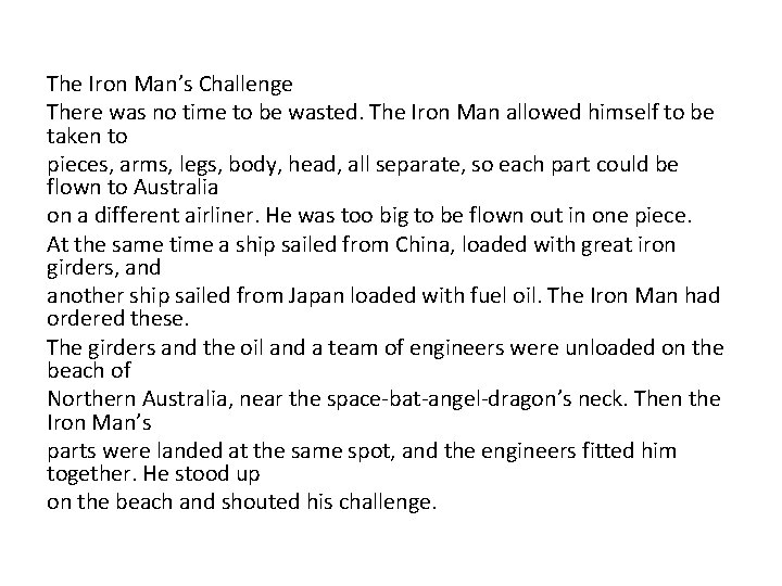 The Iron Man’s Challenge There was no time to be wasted. The Iron Man