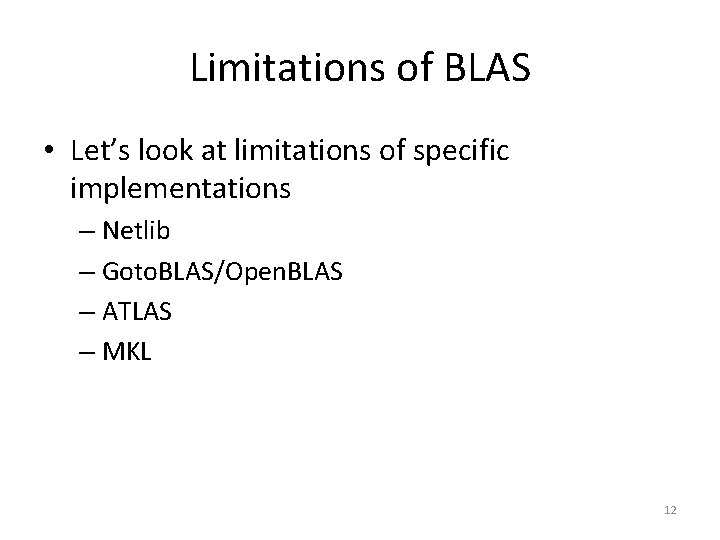 Limitations of BLAS • Let’s look at limitations of specific implementations – Netlib – Limitations of BLAS • Let’s look at limitations of specific implementations – Netlib –