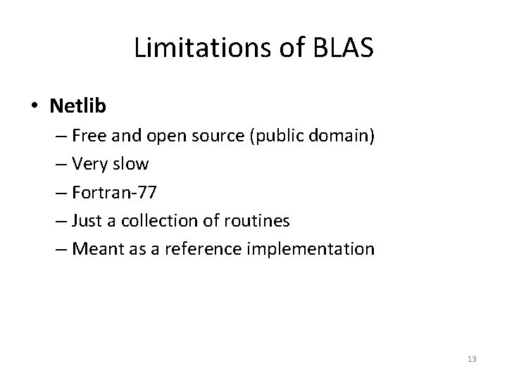 Limitations of BLAS • Netlib – Free and open source (public domain) – Very Limitations of BLAS • Netlib – Free and open source (public domain) – Very