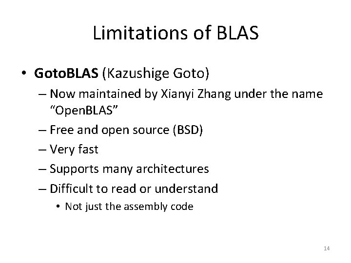 Limitations of BLAS • Goto. BLAS (Kazushige Goto) – Now maintained by Xianyi Zhang Limitations of BLAS • Goto. BLAS (Kazushige Goto) – Now maintained by Xianyi Zhang