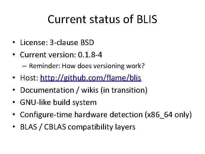 Current status of BLIS • License: 3 -clause BSD • Current version: 0. 1. Current status of BLIS • License: 3 -clause BSD • Current version: 0. 1.