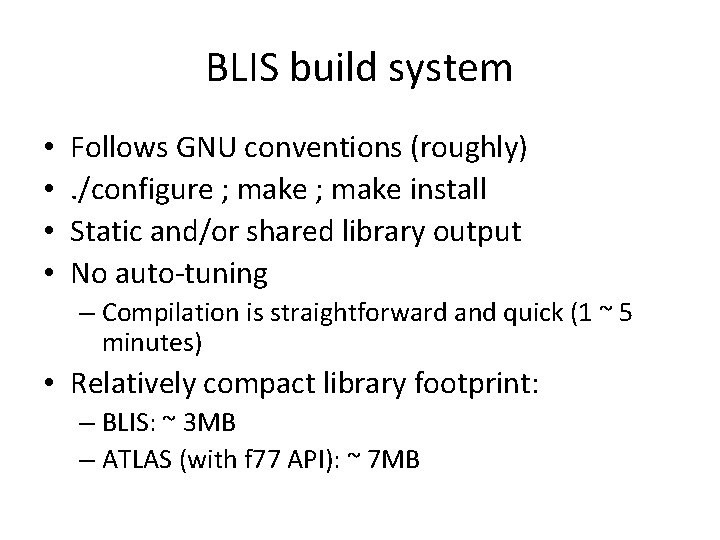 BLIS build system • • Follows GNU conventions (roughly). /configure ; make install Static BLIS build system • • Follows GNU conventions (roughly). /configure ; make install Static