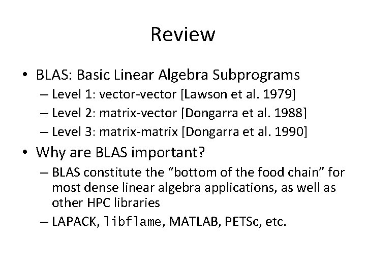 Review • BLAS: Basic Linear Algebra Subprograms – Level 1: vector-vector [Lawson et al. Review • BLAS: Basic Linear Algebra Subprograms – Level 1: vector-vector [Lawson et al.