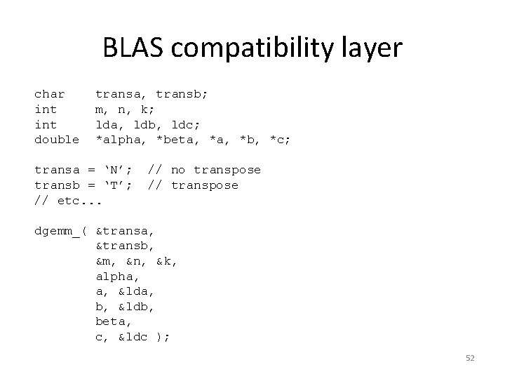BLAS compatibility layer char int double transa, transb; m, n, k; lda, ldb, ldc; BLAS compatibility layer char int double transa, transb; m, n, k; lda, ldb, ldc;