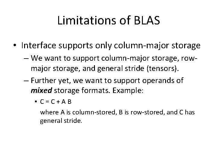 Limitations of BLAS • Interface supports only column-major storage – We want to support Limitations of BLAS • Interface supports only column-major storage – We want to support