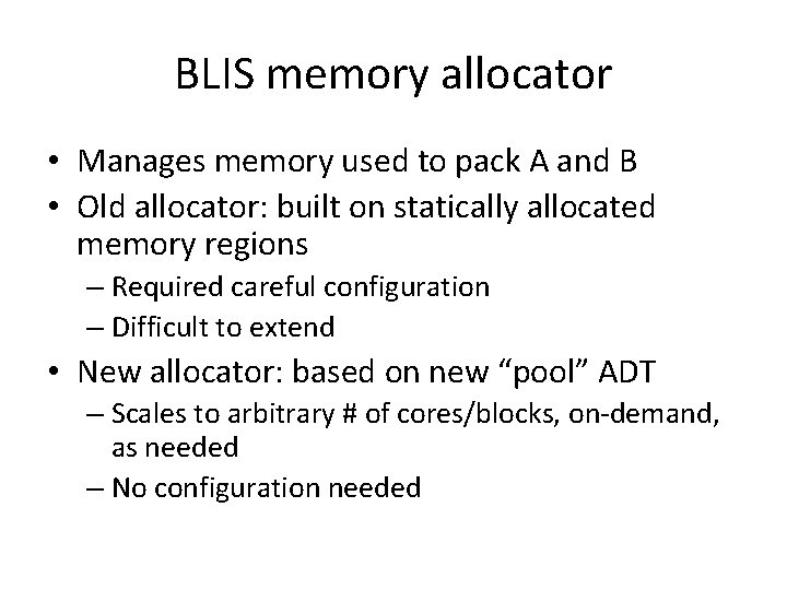 BLIS memory allocator • Manages memory used to pack A and B • Old BLIS memory allocator • Manages memory used to pack A and B • Old