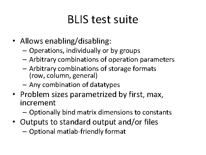 BLIS test suite • Allows enabling/disabling: – Operations, individually or by groups – Arbitrary BLIS test suite • Allows enabling/disabling: – Operations, individually or by groups – Arbitrary